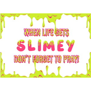 When Life Gets Slimey Don't Forget to Pray Bulletin Board Download
